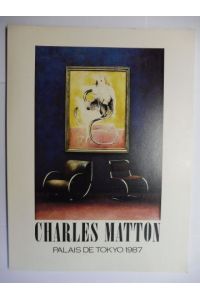 CHARLES MATTON *. PALAIS DE TOKYO 1987.   - Francais / English.