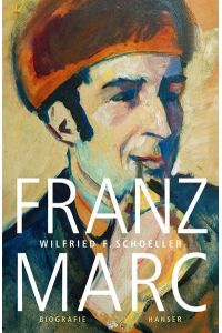 Franz Marc: Eine Biographie