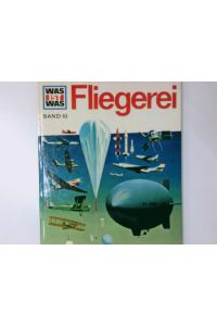 Was ist Was - 10 Fliegerei  - von Rudolf Braunburg. Ill. von Manfred Güther ...