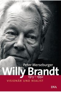 Willy Brandt: 1913-1992. Visionär und Realist  - 1913-1992. Visionär und Realist