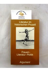 Frauen, Literatur, Politik.   - Mit Beiträgen von Sabine Bröck ... / Argument / Sonderband ; AS 172/173; Literatur im historischen Prozeß ; N.F., 21/22