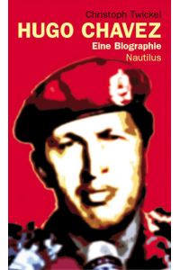 Hugo Chávez: Eine Biographie: Eine Biografie  - Eine Biografie