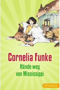 Hände weg von Mississippi  - Cornelia Funke. Mit Ill. der Autorin