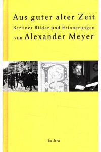 Aus guter alter Zeit : Berliner Bilder & Erinnerungen.   - Mit einem Nachw. von Joachim Schlör