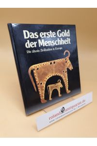 Das erste Gold der Menschheit - die älteste Zivilisation in Europa