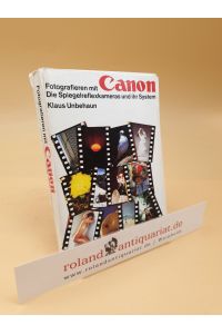 Fotografieren mit Canon - Die Spiegelreflexkameras und ihr System