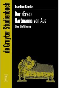 Der Erec Hartmanns von Aue: Eine Einführung (De Gruyter Studienbuch)  - Eine Einführung