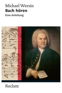 Bach hören: Eine Anleitung (Reclam Taschenbuch)  - Eine Anleitung