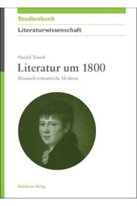Literatur um 1800: Klassisch-romantische Moderne