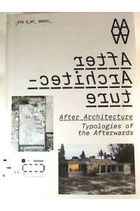After Architecture: Typologies of the Afterwards. - (Editor: Marti Peran)