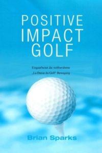 Positive Impact Golf: Eingearbeitet Die Weltberühmte ¿Dans du Golf Bewegung