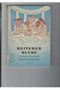 Heiterer Olymp.   - Gezeichnet von Franziska Bilek, beschrieben von Walter Foitzick.