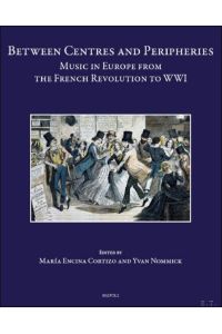 Between Centres and Peripheries. Music in Europe from the French Revolution to WWI