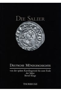 Deutsche Münzgeschichte von der späten Karolingerzeit bis zum Ende der Salier. (ca. 900 bis 1125).