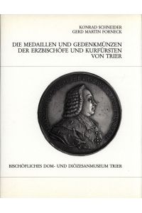 Die Medaillen und Gedenkmünzen der Erzbischöfe und Kurfürsten von Trier. Von Konrad Schneider und Gerd Martin Forneck.