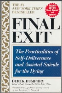 FINAL EXIT. The Practicalities of Self-Deliverance and Assisted Suicide for the Dying. Englischsprachige Ausgabe von In Würde sterben - Praxis Sterbehilfe und Selbsttötung.
