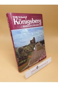 Königsberg - damals und heute : Bilder aus e. verbotenen Stadt