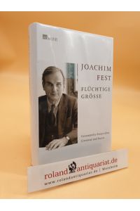 Flüchtige Größe : gesammelte Essays über Literatur und Kunst  - Joachim Fest