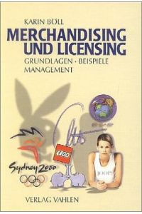 Merchandising und licensing. Grundlagen, Beispiele, Management.   - Unter Mitarb. von Matthias Gottschalk.