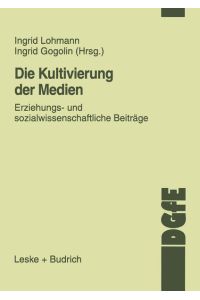 Die Kultivierung der Medien. Erziehungs- und sozialwissenschaftliche Beiträge.   - (= Schriften der Deutschen Gesellschaft für Erziehungswissenschaft).