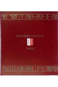Schweizer Kantone: Band 21: Wallis.