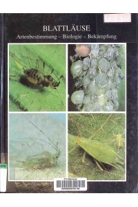 Blattläuse : Artenbestimmung - Biologie - Bekämpfung.