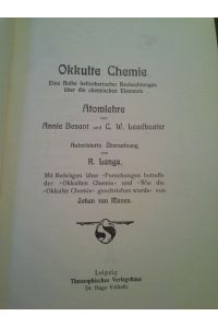 Okkulte Chemie : Eine Reihe hellseherisch. Beobacht. üb. d. chem. Elemente ; Atomlehre.   - A. Besant ; C. W. Leadbeater. Autoris. Uebers. von R. Lange