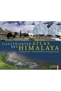 Illustrierter Atlas des Himalaya.   - Geologie & Geografie, Gesellschaft & Wirtschaft, Bergsteigen & Trekking