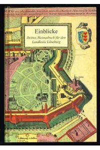 Einblicke: Drittes Heimatbuch für den Landkreis Lüneburg. -