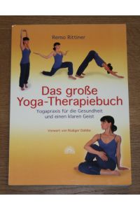 Das große Yoga-Therapiebuch. Yogapraxis für Gesundheit und Klarheit.