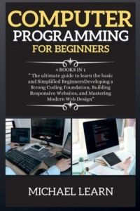 Computer Programming and Cybersecurity: The Ultimate guide for Python, Linux Hacking with Ethical Hacking, Coding and Cybersecurity Fundamentals