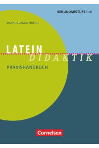Fachdidaktik  - Latein-Didaktik - Praxishandbuch für die Sekundarstufe I und II - Buch