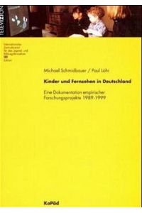 Kinder und Fernsehen in Deutschland : eine Dokumentation empirischer Forschungsprojekte 1989 - 1999.   - Edition TelevIZIon.