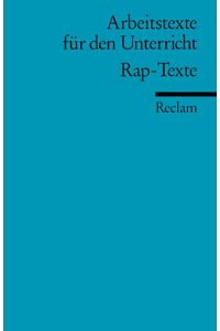 Rap-Texte: (Arbeitstexte für den Unterricht) (Reclams Universal-Bibliothek)
