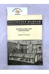 Entwicklung der Kinotechnik. (Deutsches Museum Abhandlungen und Berichte 8. Jahrgang 1977 Heft 5. )