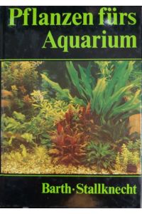 Pflanzen fürs Aquarium  - Haltung und Vermehrung