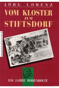 Vom Kloster zum Stiftsdorf. 850 Jahre Hohenholte. Mit Beiträgen von Ursula Pütz und Susana de Andrade.