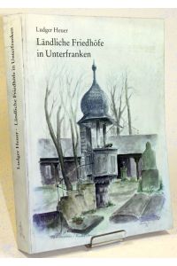 Ländliche Friedhöfe in Unterfranken.