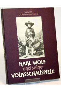 Der Meraner Schriftsteller Karl Wolf und seine Volksschauspiele.
