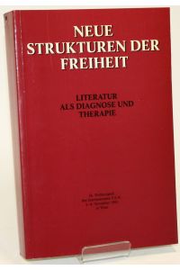 Neue Strukturen der Freiheit. Literatur als Diagnose und Therapie. 56. Weltkongress des Internationalen P. E. N. , Wien, 3. bis 8. November 1991.