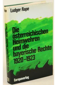 Die österreichischen Heimwehren und die bayerische Rechte 1920 - 1923. Mit einem Vorwort von Ludwig Jedlicka.