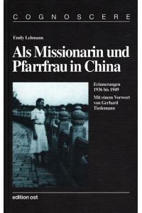 Scheitern, um zu begreifen : Als Missionarin und Pfarrfrau in China 1936 bis 1949  - Cognoscere Bd. 11  [Erinnerungen].