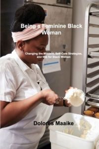 Being a Feminine Black Woman: Changing the Mindset, Self-Care Strategies, and tips for Black Women