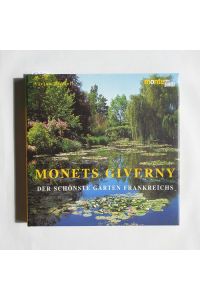 Monets Giverny : der schönste Garten Frankreichs