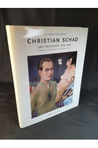 Christian Schad - Das Frühwerk 1915 - 1935 Gemälde, Zeichnungen, Schadographien.   - Mit Texten von Dina Vierny, Jil Lloyd, Michael Peppiatt und Christian Schad.