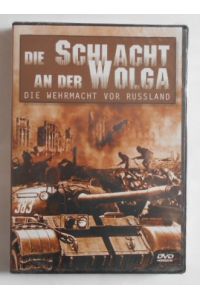 Die Schlacht an der Wolga - Die Wehrmacht vor Russland [DVD].
