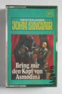 Geisterjäger John Sinclair: Bring mir den Kopf von Asmodina Teil 3 von 3. Folge 71 [MC-Hörkassette].