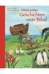 Meine ersten Geschichten aus der Bibel  - Miriam Cordes ; Antonie Schneider
