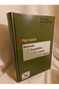 Matrizen, Geometrie, lineare Algebra.   - (= Birkhäuser Advanced Texts - Basler Lehrbücher).