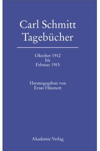 Carl Schmitt. Tagebücher vom Oktober 1912 bis Februar 1915